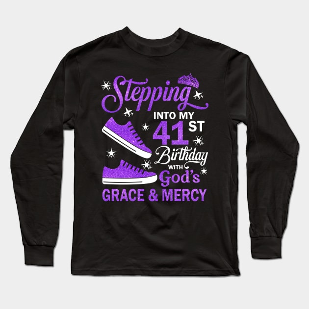 Stepping Into My 41st Birthday With God's Grace & Mercy Bday Long Sleeve T-Shirt by MaxACarter